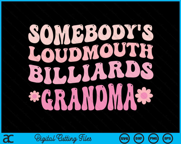 Somebody's Loudmouth Billiards Grandma SVG PNG Digital Cutting Files