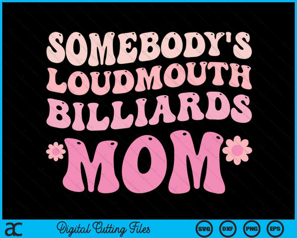 Somebody's Loudmouth Billiards Mom SVG PNG Digital Cutting Files