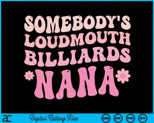 Somebody's Loudmouth Billiards Nana SVG PNG Digital Cutting Files