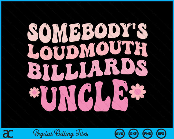 Somebody's Loudmouth Billiards Uncle SVG PNG Digital Cutting Files