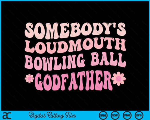 Somebody's Loudmouth Bowling Ball Godfather SVG PNG Digital Cutting Files