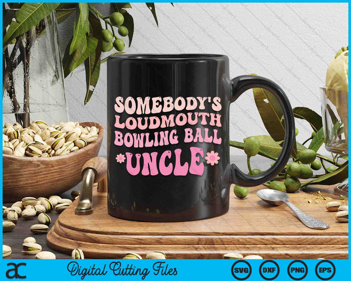Somebody's Loudmouth Bowling Ball Uncle SVG PNG Digital Cutting Files