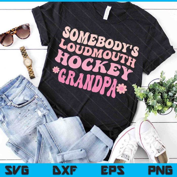 Somebody's Loudmouth Hockey Grandpa SVG PNG Digital Cutting Files