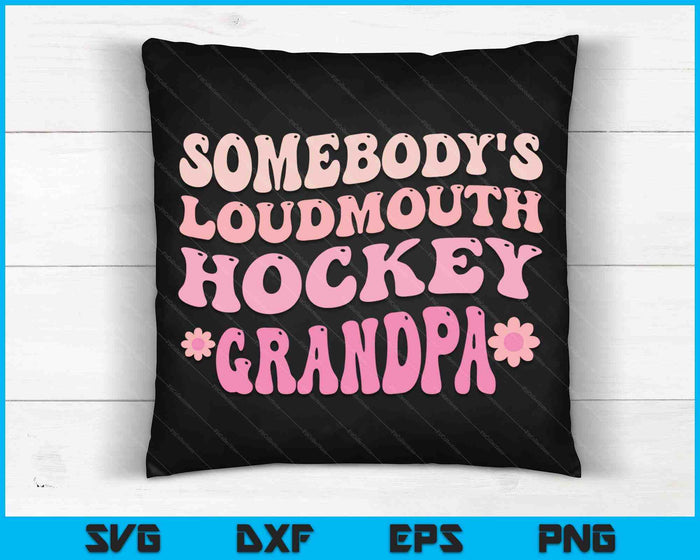 Somebody's Loudmouth Hockey Grandpa SVG PNG Digital Cutting Files