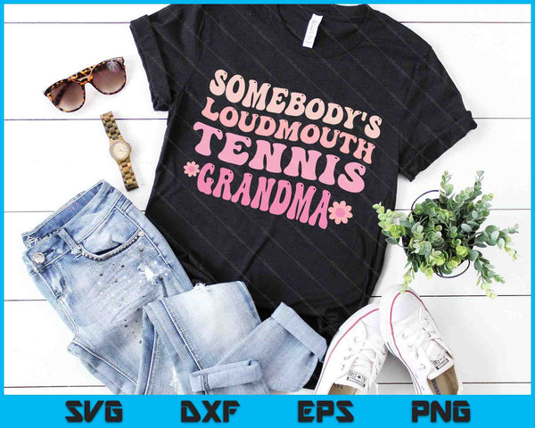 Somebody's Loudmouth Tennis Grandma SVG PNG Digital Cutting Files
