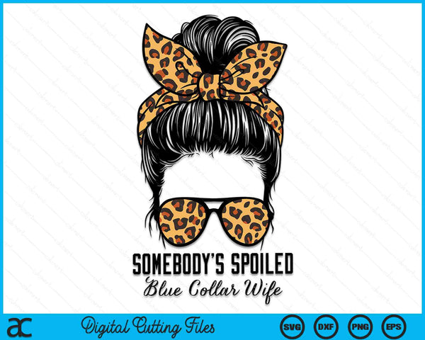 Somebody's Spoiled Blue Collar Wife Trendy Aesthetic Quotes SVG PNG Digital Printable Files