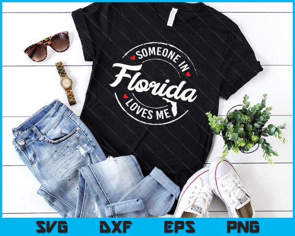 Someone In Florida Loves Me SVG PNG Digital Printable Files