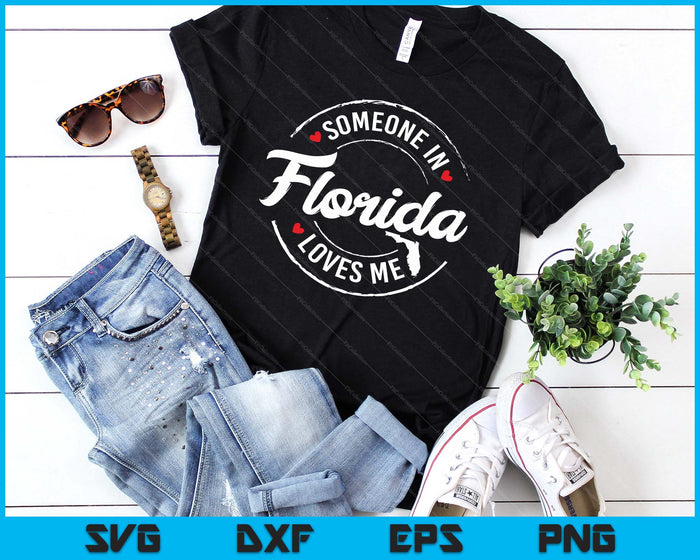 Someone In Florida Loves Me SVG PNG Digital Printable Files Someone In Florida Loves Me SVG PNG Digital Printable Files