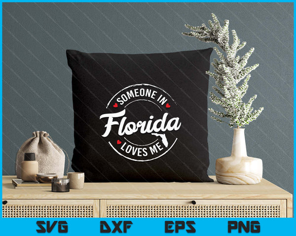 Someone In Florida Loves Me SVG PNG Digital Printable Files