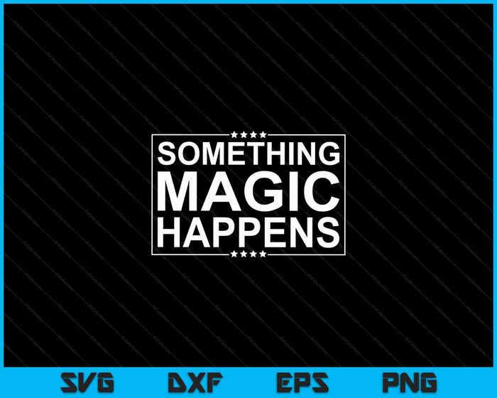 Something Magic Happens orange Oriole SVG PNG Digital Cutting Files Something Magic Happens orange Oriole SVG PNG Digital Cutting Files