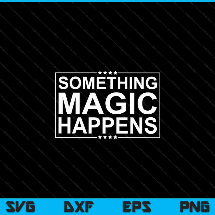 Something Magic Happens orange Oriole SVG PNG Digital Cutting Files Something Magic Happens orange Oriole SVG PNG Digital Cutting Files