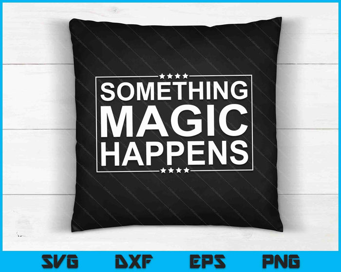 Something Magic Happens orange Oriole SVG PNG Digital Cutting Files Something Magic Happens orange Oriole SVG PNG Digital Cutting Files