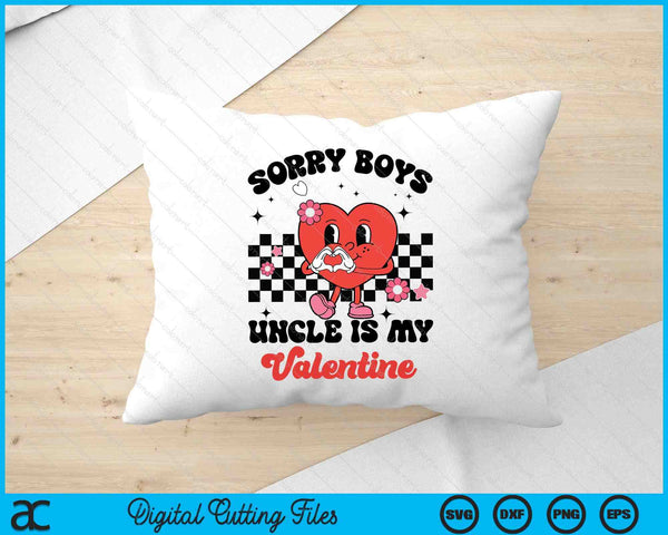 Sorry Boys Uncle Is My Valentine Baby Girl Toddler SVG PNG Digital Printable Files