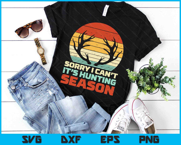 Sorry Cant Hunting Season Antler Retro Buck Deer Hunter Gift SVG PNG Digital Cutting Files Sorry Cant Hunting Season Antler Retro Buck Deer Hunter Gift SVG PNG Digital Cutting Files