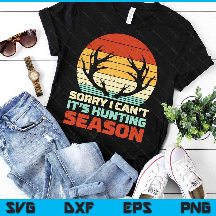 Sorry Cant Hunting Season Antler Retro Buck Deer Hunter Gift SVG PNG Digital Cutting Files Sorry Cant Hunting Season Antler Retro Buck Deer Hunter Gift SVG PNG Digital Cutting Files