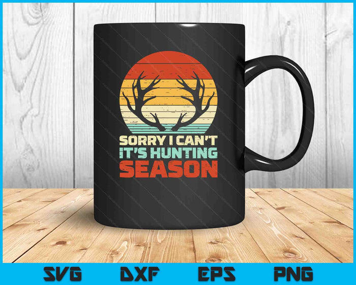 Sorry Cant Hunting Season Antler Retro Buck Deer Hunter Gift SVG PNG Digital Cutting Files Sorry Cant Hunting Season Antler Retro Buck Deer Hunter Gift SVG PNG Digital Cutting Files
