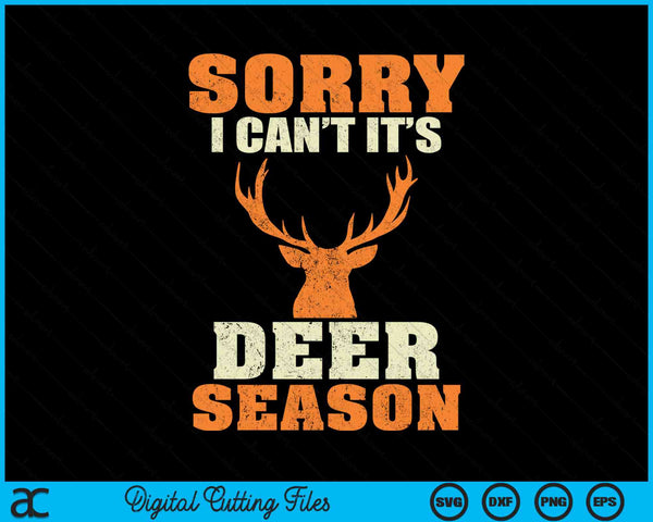Sorry I Can’t It’s Deer Season Deer Hunting SVG PNG Digital Cutting Files