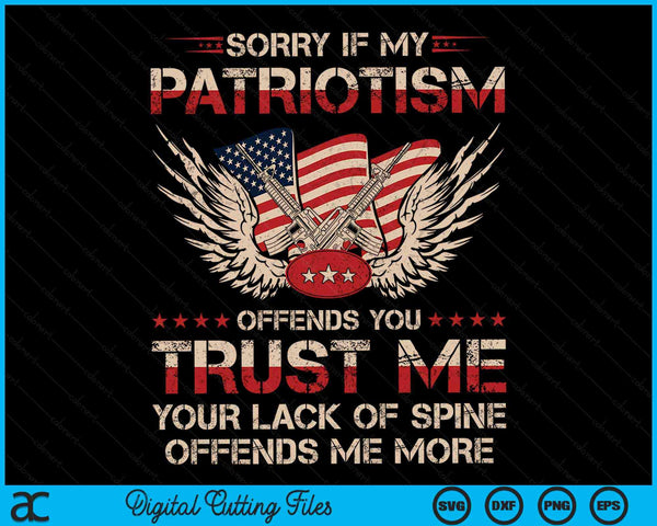 Sorry If My Patriotism Offends You Patriotic US Flag SVG PNG Digital Cutting Files