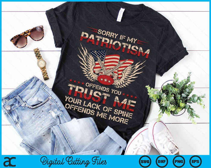 Sorry If My Patriotism Offends You Patriotic US Flag SVG PNG Digital Cutting Files Sorry If My Patriotism Offends You Patriotic US Flag SVG PNG Digital Cutting Files