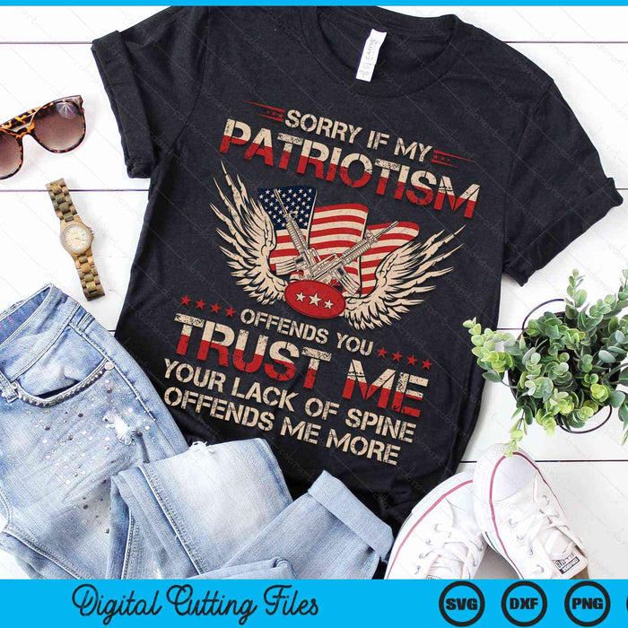 Sorry If My Patriotism Offends You Patriotic US Flag SVG PNG Digital Cutting Files Sorry If My Patriotism Offends You Patriotic US Flag SVG PNG Digital Cutting Files