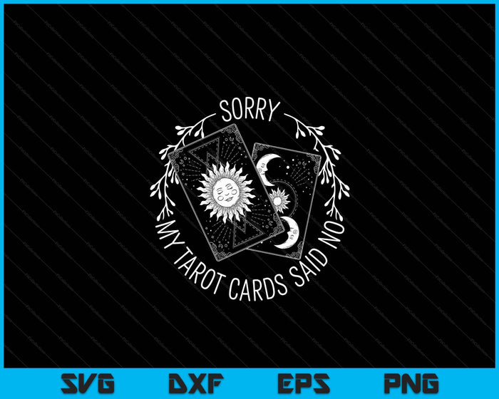 Sorry My Tarot Cards Said No Moon Sun Tarot Reading Reader SVG PNG Digital Cutting Files