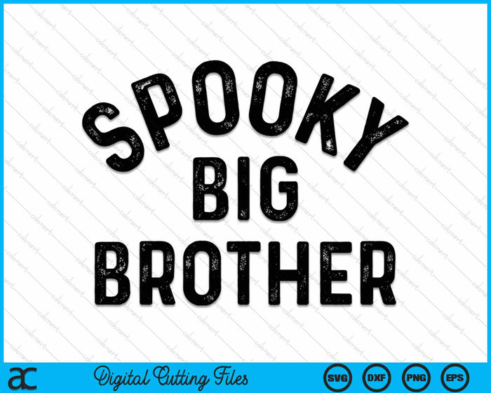 Spooky Big Brother Family Halloween Sibling Costume SVG PNG Digital Cutting File Spooky Big Brother Family Halloween Sibling Costume SVG PNG Digital Cutting File