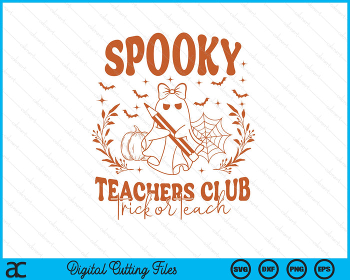 Spooky Teachers Club Halloween Trick Or Teach SVG PNG Digital Printable Files Spooky Teachers Club Halloween Trick Or Teach SVG PNG Digital Printable Files