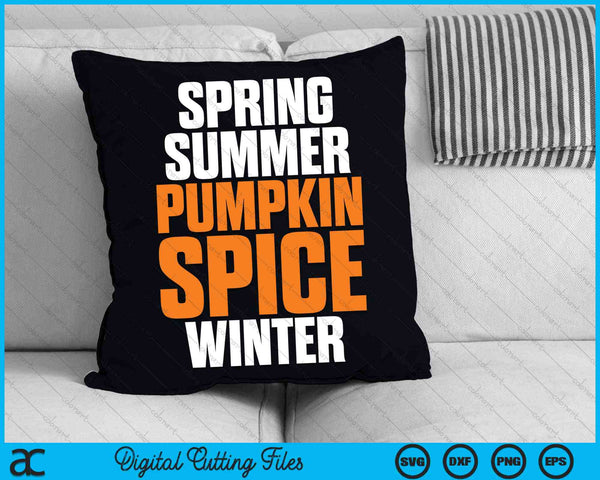 Spring Summer Pumpkin Spice Winter Pumpkin Spice SVG PNG Digital Cutting Files