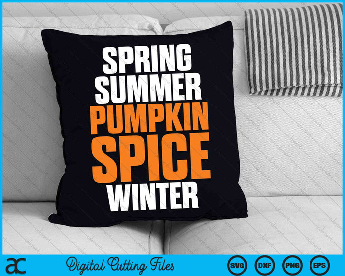 Spring Summer Pumpkin Spice Winter Pumpkin Spice SVG PNG Digital Cutting Files Spring Summer Pumpkin Spice Winter Pumpkin Spice SVG PNG Digital Cutting Files