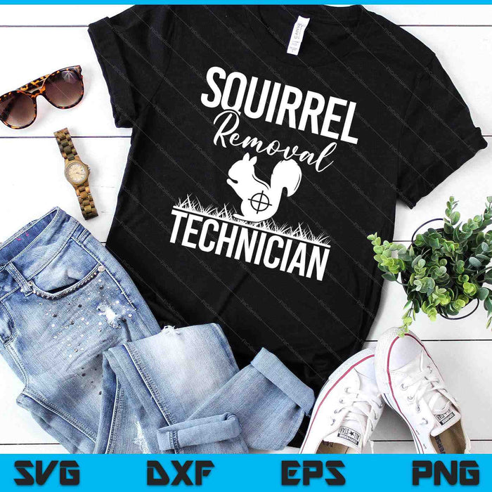 Squirrel Removal Technician Funny Squirrel Hunting SVG PNG Digital Cutting Files Squirrel Removal Technician Funny Squirrel Hunting SVG PNG Digital Cutting Files