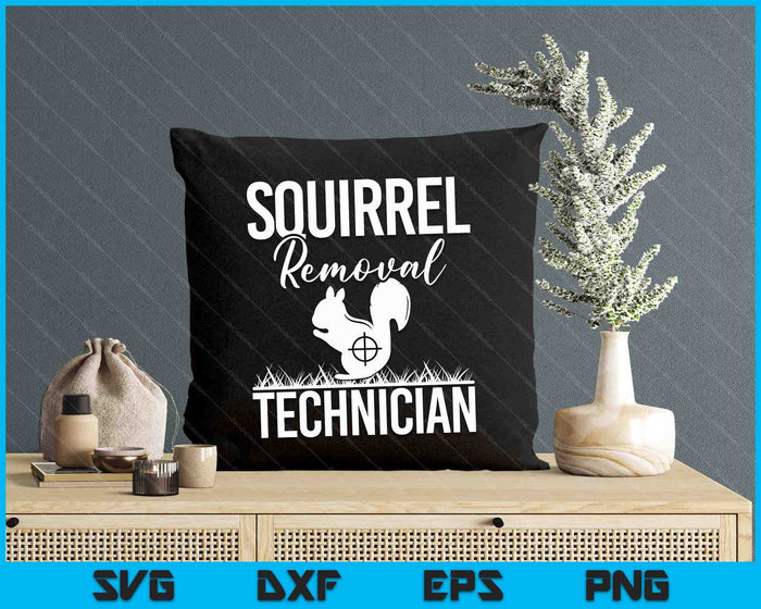 Squirrel Removal Technician Funny Squirrel Hunting SVG PNG Digital Cutting Files Squirrel Removal Technician Funny Squirrel Hunting SVG PNG Digital Cutting Files