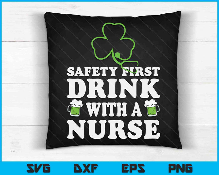 St Patricks Day Safety First Drink With A Nurse SVG PNG Digital Printable Files