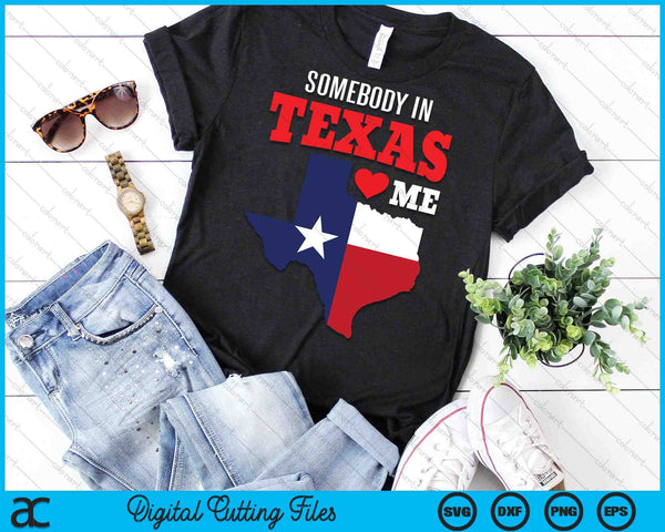 State of Texas Somebody Texas Loves Me SVG PNG Digital Cutting Files