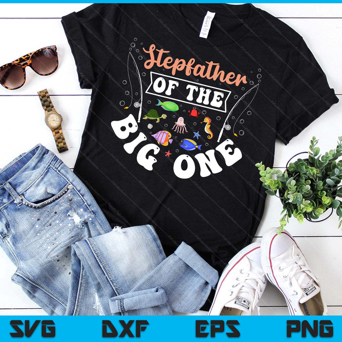 Stepfather Of The Big One Fishing Birthday Party Celebration SVG PNG Digital Printable Files Stepfather Of The Big One Fishing Birthday Party Celebration SVG PNG Digital Printable Files