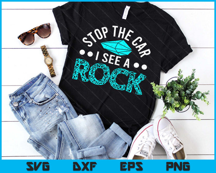 Stop The Car I See A Rock Rockhounding Rockhounds SVG PNG Digital Printable Files Stop The Car I See A Rock Rockhounding Rockhounds SVG PNG Digital Printable Files