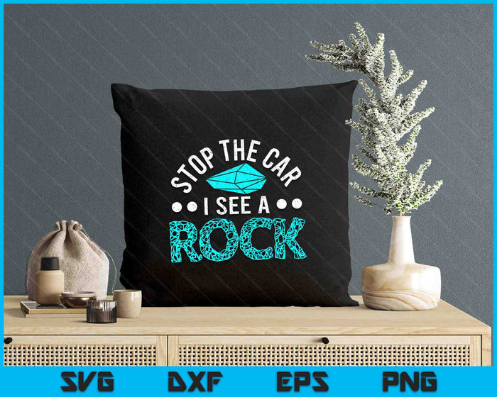Stop The Car I See A Rock Rockhounding Rockhounds SVG PNG Digital Printable Files Stop The Car I See A Rock Rockhounding Rockhounds SVG PNG Digital Printable Files