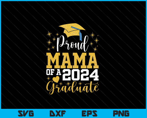 Super Proud Mama Of 2024 Graduate Awesome Family College SVG PNG Digital Cutting Files