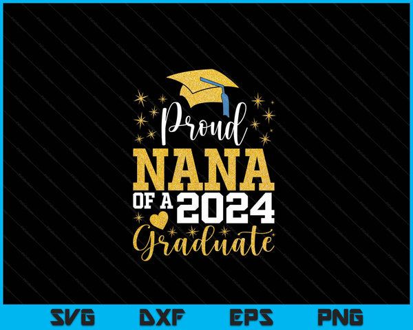 Super Proud Nana Of 2024 Graduate Awesome Family College SVG PNG Digital Cutting Files