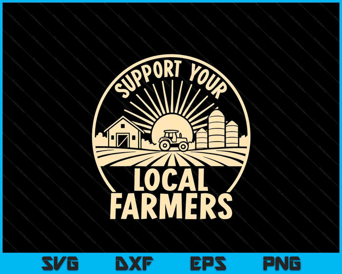 Support Your Local Farmers SVG PNG Digital Printable Files Support Your Local Farmers SVG PNG Digital Printable Files