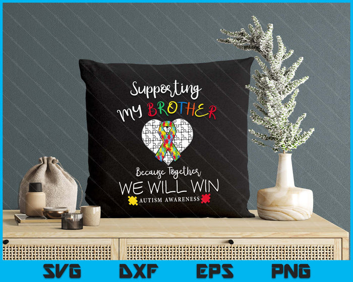 Supporting My Brother Inspirational Autism Awareness Gift SVG PNG Digital Cutting Files