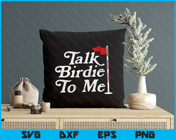Talk Birdie To Me Funny Golfer Dad Fathers Day Golf SVG PNG Digital Printable Files
