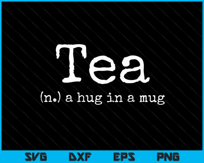 Tea A Hug In A Mug Tea Drinker Drinking Fan Enthusiast Gift SVG PNG Digital Cutting Files Tea A Hug In A Mug Tea Drinker Drinking Fan Enthusiast Gift SVG PNG Digital Cutting Files