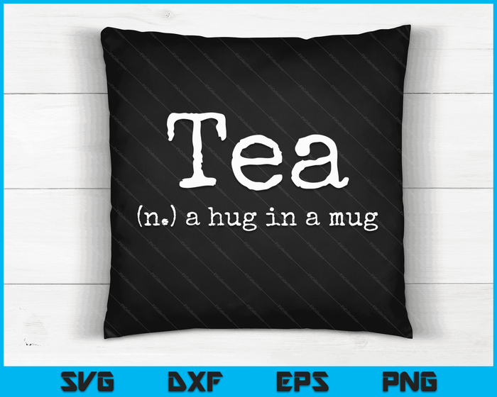Tea A Hug In A Mug Tea Drinker Drinking Fan Enthusiast Gift SVG PNG Digital Cutting Files Tea A Hug In A Mug Tea Drinker Drinking Fan Enthusiast Gift SVG PNG Digital Cutting Files