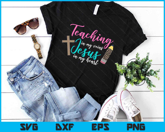 Teaching In My Veins Jesus In My Heart School Teacher SVG PNG Digital Cutting Files Teaching In My Veins Jesus In My Heart School Teacher SVG PNG Digital Cutting Files