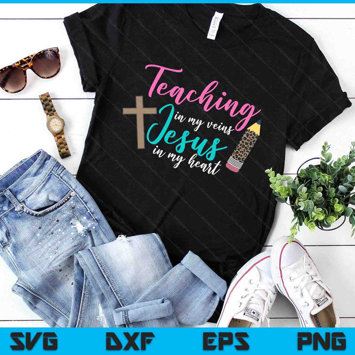 Teaching In My Veins Jesus In My Heart School Teacher SVG PNG Digital Cutting Files Teaching In My Veins Jesus In My Heart School Teacher SVG PNG Digital Cutting Files