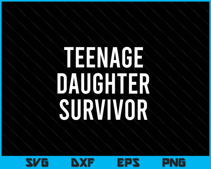 Teenage Daughter Survivor Popular Parenting Quote SVG PNG Cutting Printable Files Teenage Daughter Survivor Popular Parenting Quote SVG PNG Cutting Printable Files