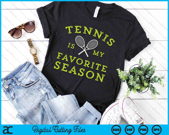 Tennis Is My Favorite Season SVG PNG Digital Printable Files Tennis Is My Favorite Season SVG PNG Digital Printable Files
