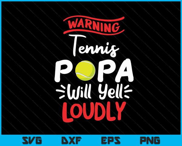 Tennis Papa Warning Tennis Papa Will Yell Loudly SVG PNG Digital Printable Files