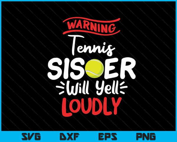 Tennis Sister Warning Tennis Sister Will Yell Loudly SVG PNG Digital Printable Files