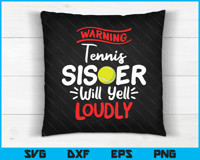 Tennis Sister Warning Tennis Sister Will Yell Loudly SVG PNG Digital Printable Files